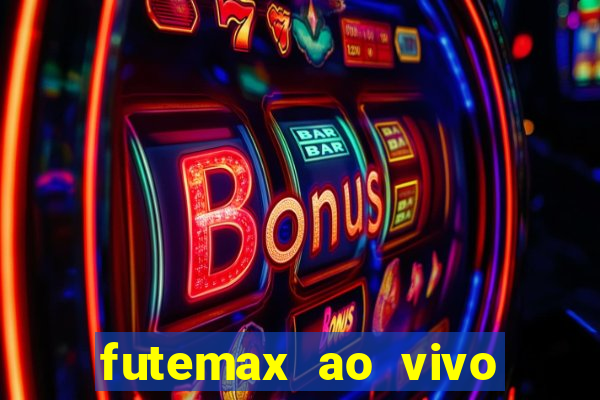 futemax ao vivo futebol ao vivo hoje